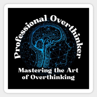 Professional Overthinker - Overthinking Awesome Gift Magnet